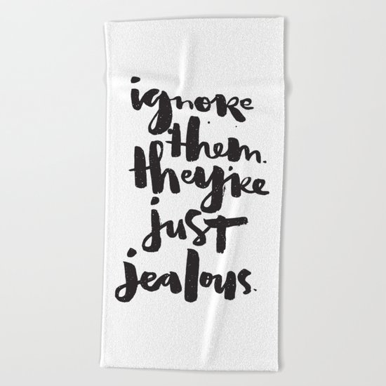 Ignore them. They're just jealous. Beach Towel