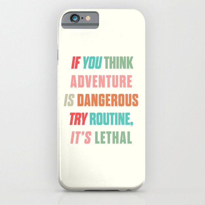Paulo Coelho quote, if you think adventure is dangerous, try routine, it's lethal, wanderlust quotes iPhone Case