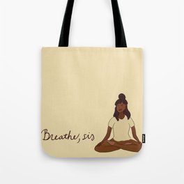 Breathe, Sis Tote Bag