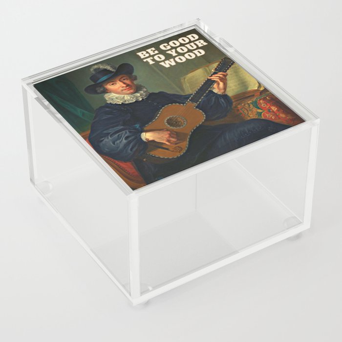 Be Good to Your Wood - French Artwork Acrylic Box