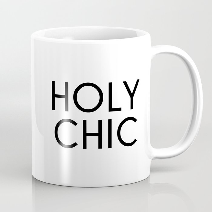 Holy Chic Funny Quote Coffee Mug