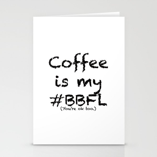 Coffee is my #BFFL  Stationery Cards