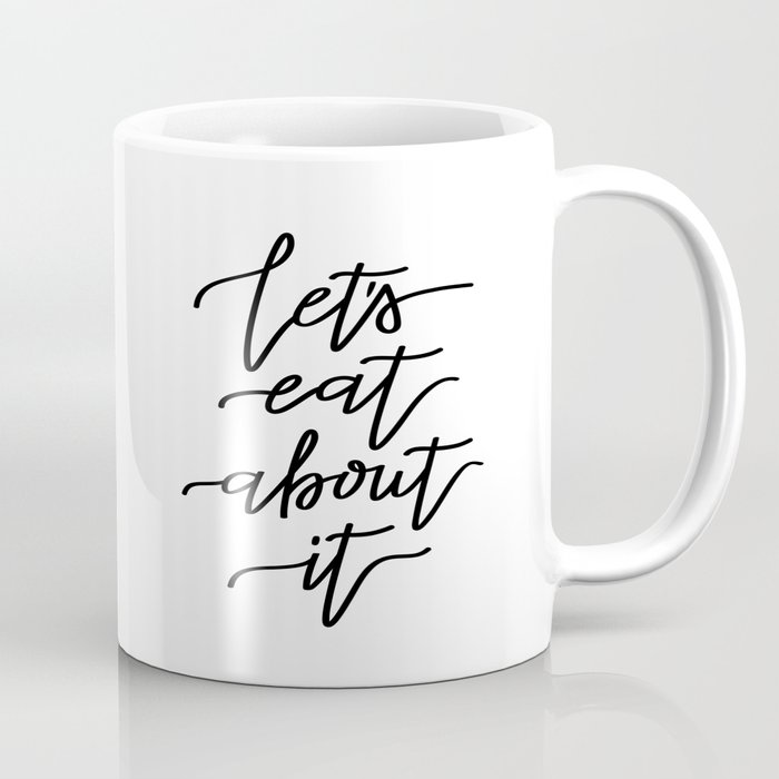 Let's Eat About It Coffee Mug