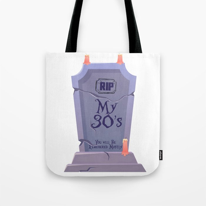RIP My 30s, You will be Remembered, Mostly Tote Bag