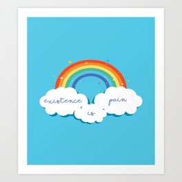 Existence is Pain - Rainbow Quotes Art Print