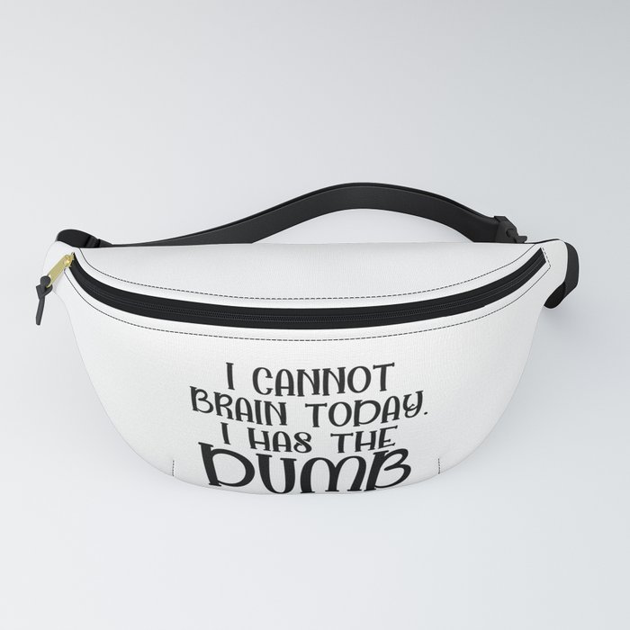 I Cannot Brain Today Funny Sarcastic Fanny Pack