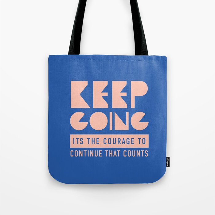 Keep Going - Motivation Quotes - Blue Tote Bag