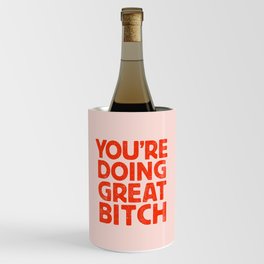 YOU’RE DOING GREAT BITCH Pink Red Letterpress Wine Chiller