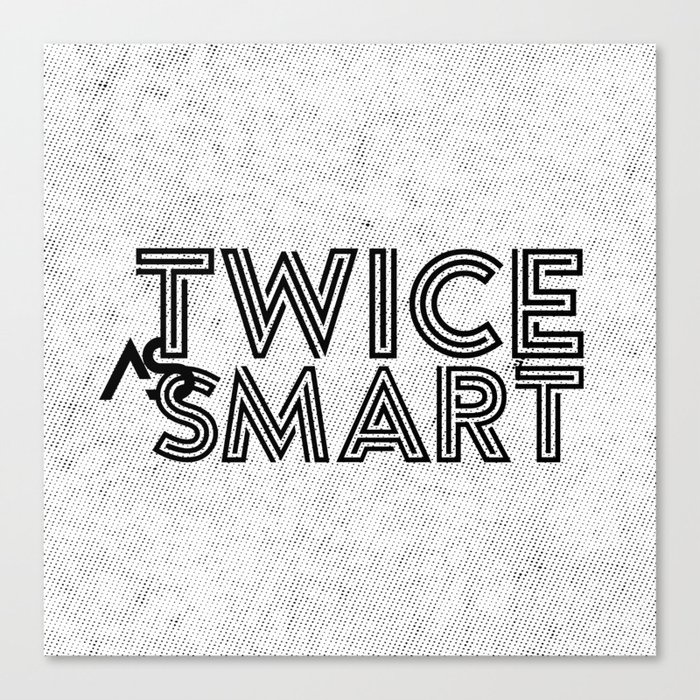 Twice as Smart  Canvas Print