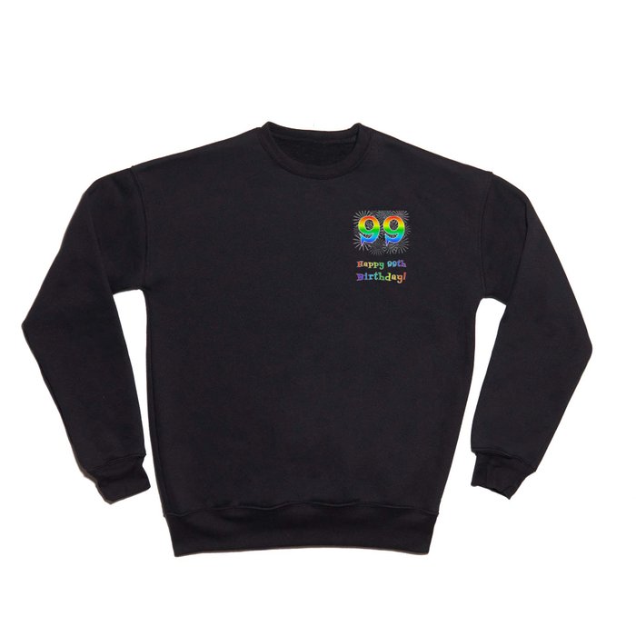 99th Birthday - Fun Rainbow Spectrum Gradient Pattern Text, Bursting Fireworks Inspired Background Crewneck Sweatshirt