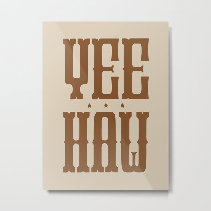 Cowboy Yee-haw Expression | Wall Art Metal Print