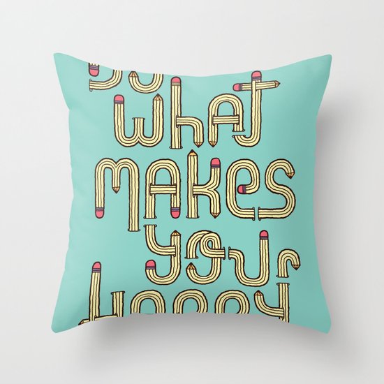 Do what makes you happy Throw Pillow