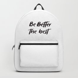 Be b̶e̶t̶t̶e̶r̶ the best Backpack | Inspirational, Encouragement, Bebetter, Text, Quote, Statement, Saying, Graphicdesign, Typography, Bethebest 