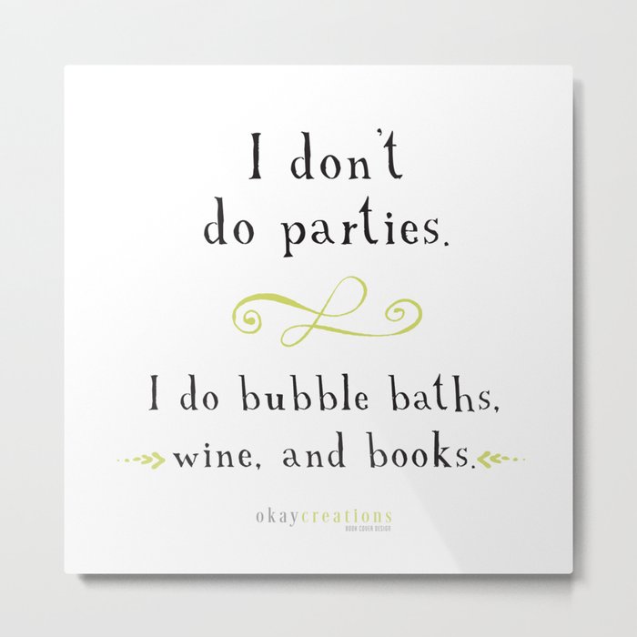 Bubble baths, wine, and books. Metal Print