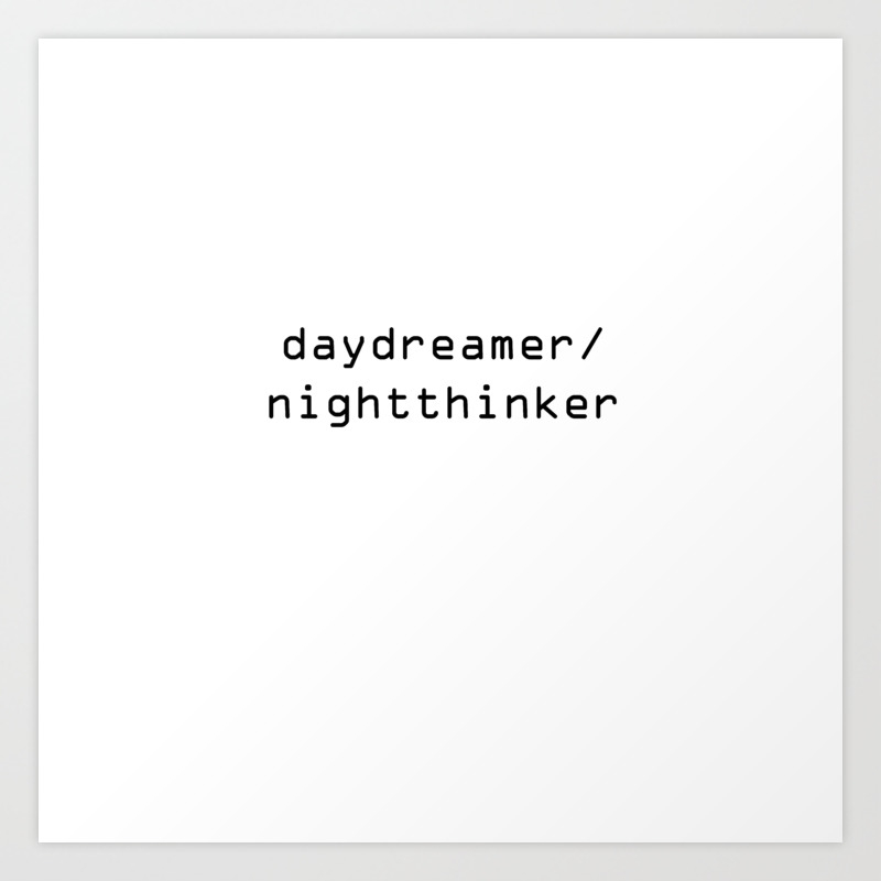 Daydreamer Nightthinker Art Print By Thetruejack Society6