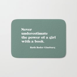 RBG, Green, Never Underestimate The Power Of A Girl With A Book, Ruth Bader Ginsburg Quote Bath Mat | Feminism, Quotes, Motivation, With A Book, The Power Of A Girl, Motivational Quote, Typography, Ruth Bader Ginsburg, Digital, Rbg 