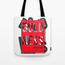 "Boldness be my friend." - William Shakespeare Tote Bag
