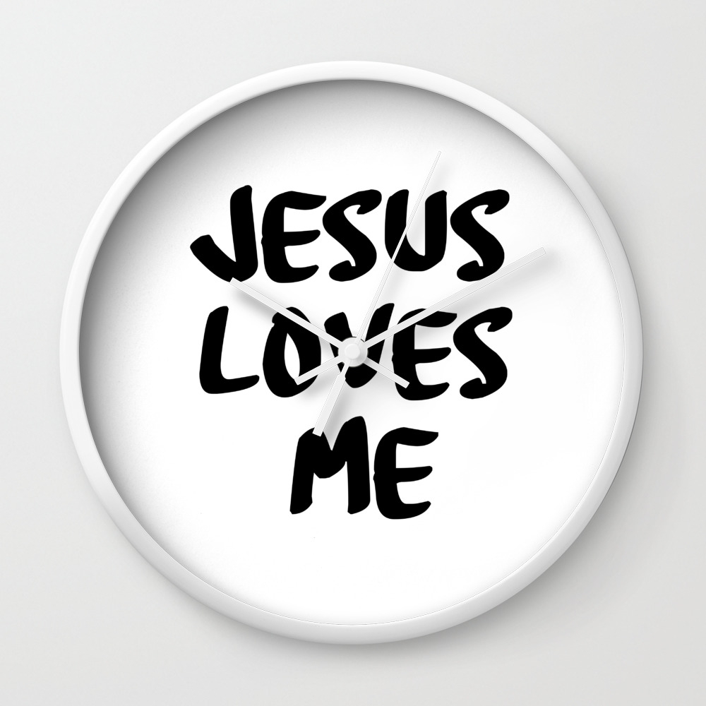 Jesus Loves Me Wall Clock By Wordart28 Society6