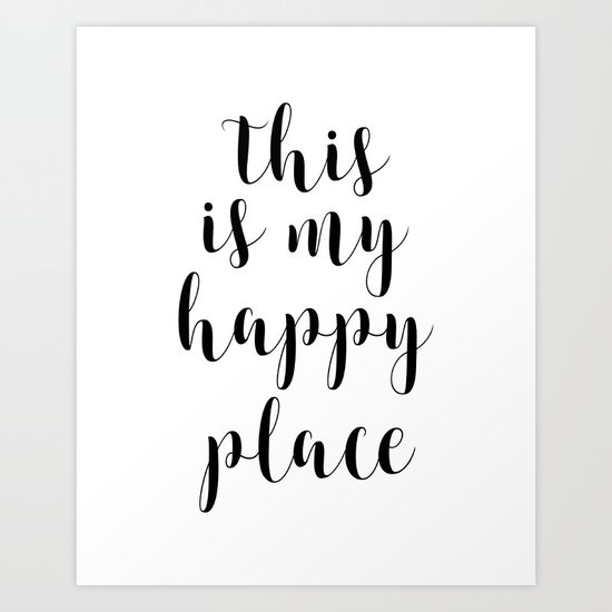 This Is My Happy Place Printable Quotes Inspirational Art Calligraphy Quotes Motivational Quote Art Print By Artbynikola Society6