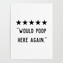 Would Poop Here Again Poster