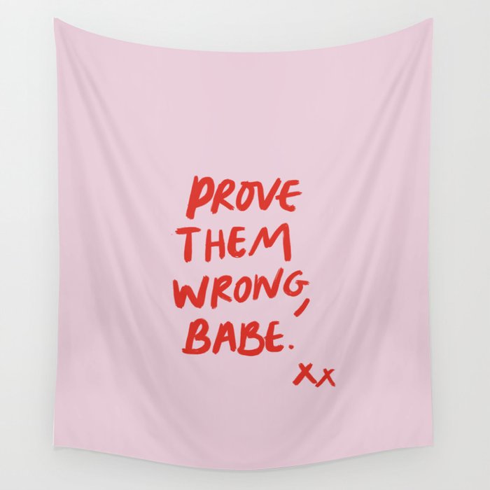 Prove them wrong, babe Wall Tapestry