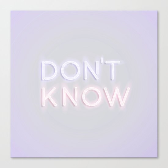 Don't Know Canvas Print