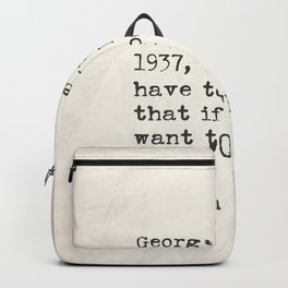 George Gershwin died on July 11th 1937, but I don’t have to believe that if I don’t want to. John O’Hara Backpack