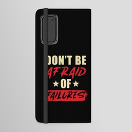 Dont be afraid of Failures Android Wallet Case