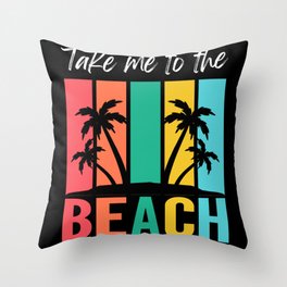 Take me to the Beach Throw Pillow