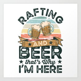 Rafting and Beer that's why I'm here Funny Gift Art Print | Camping, Oktoberfest, Graphicdesign, Drinking, Drunk, Alcohol, Gifts, Mom, July 4Th, Birthday 