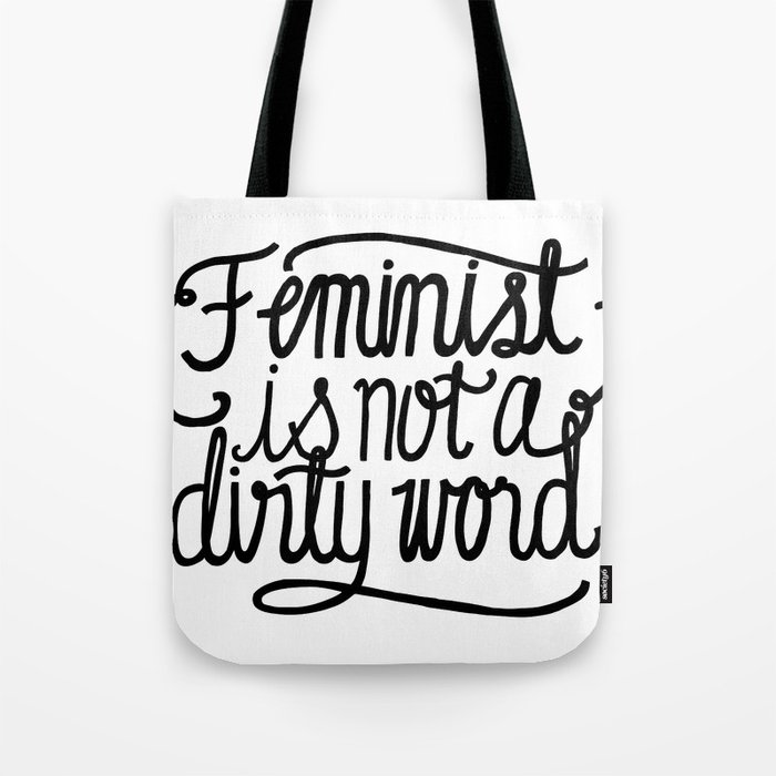 Feminist Is Not a Dirty Word Tote Bag