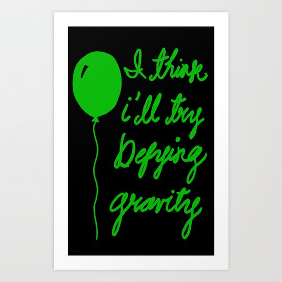 I think i'll try defying gravity Art Print