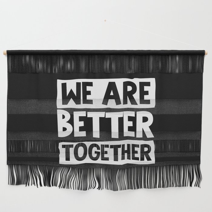 We Are Better Together Wall Hanging