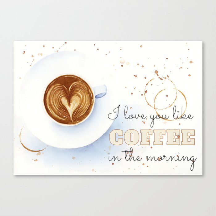 I love you like coffee in the morning Canvas Print