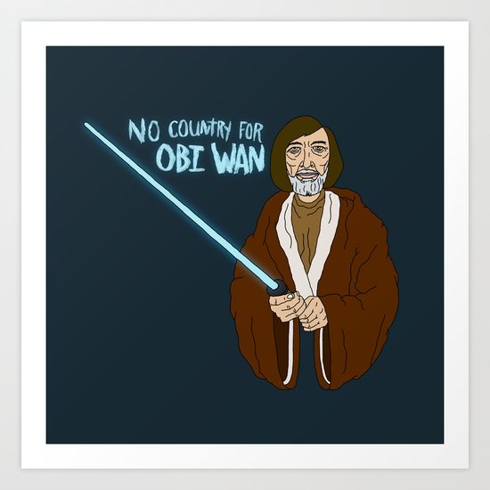 NO COUNTRY FOR OBI WAN Art Print