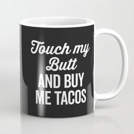 Touch My Butt Funny Quote Mug