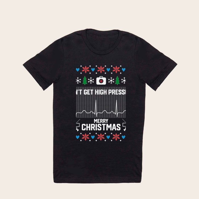 Don t Get High Pressure Nurse Ugly Christmas Sweater T Shirt