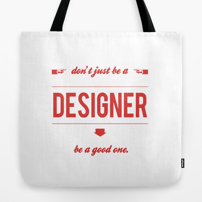 Don't just be a designer. Tote Bag by Typexperiments