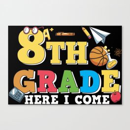 8th Grade Here I Come Canvas Print