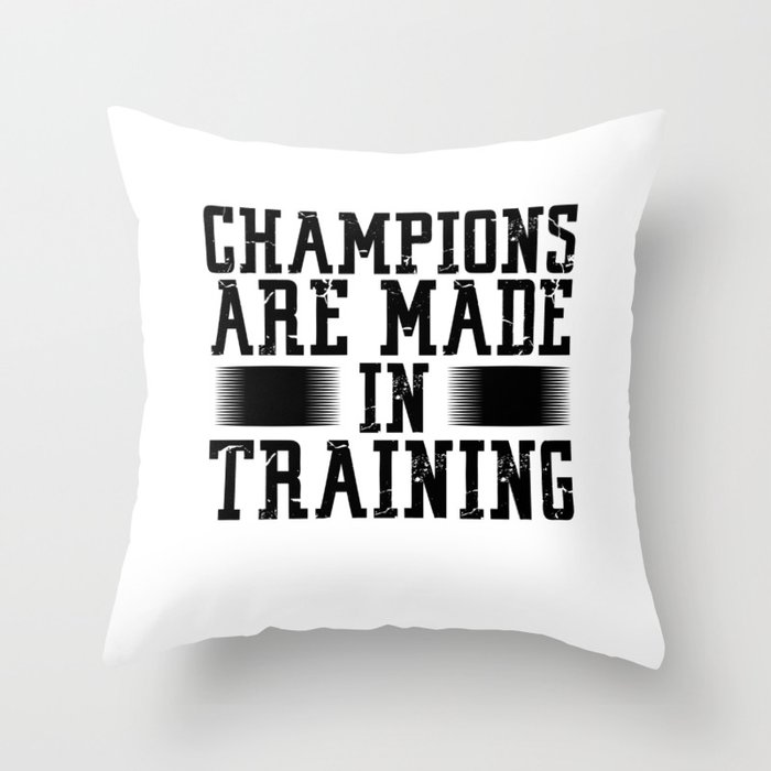 Sports Team Gift Idea Champions are Made in Training Athlete Gift Throw Pillow
