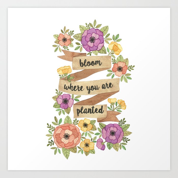 Bloom Where you Are Planted Watercolor Art Print by Floramina Design ...