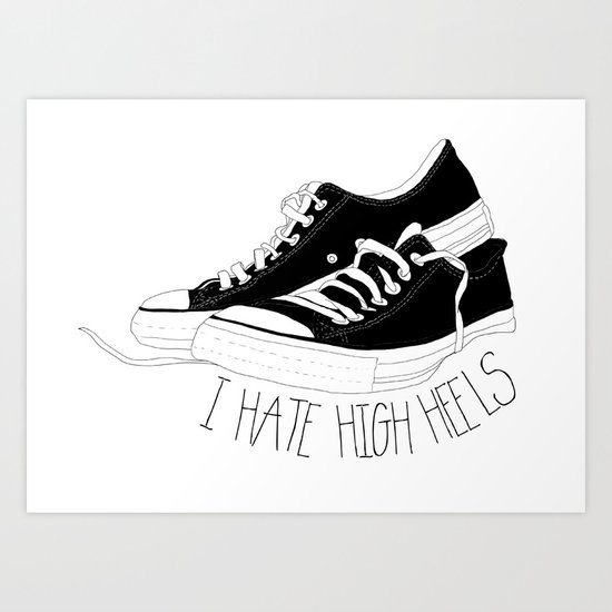 I HATE HIGH HEELS _ SHOES CONVERSE Art Print