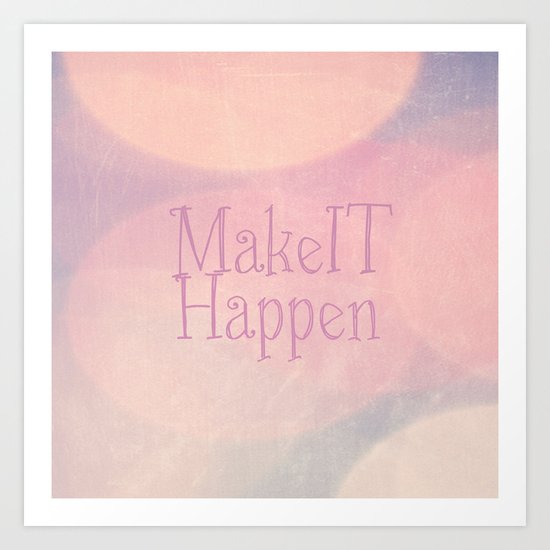 Make It Happen Art Print