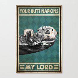 Otter Your Butt Napkins My Lord Canvas Print