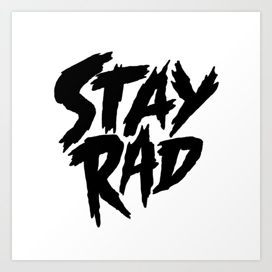 Stay Rad (on White) Art Print