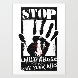 STOP CHILD ABUSE Art Print | Fashion, Pop Art, Graphic, Social, La31, Love, T Shirt, Graphicdesign, Stopchildabuse, Loveyourchild 