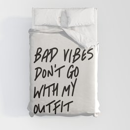 Bad Vibes Don't Go With My Outfit Duvet Cover