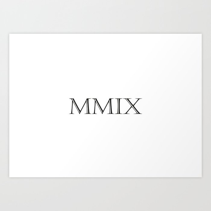 Roman Numerals 2009 Art Print by Shirts and Date of Birthby