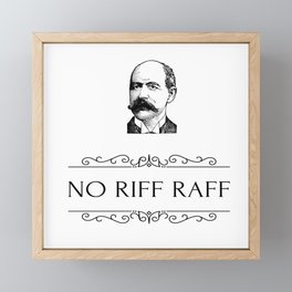 No Riff Raff Framed Mini Art Print
