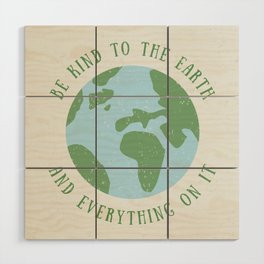 Be Kind to the Earth Wood Wall Art
